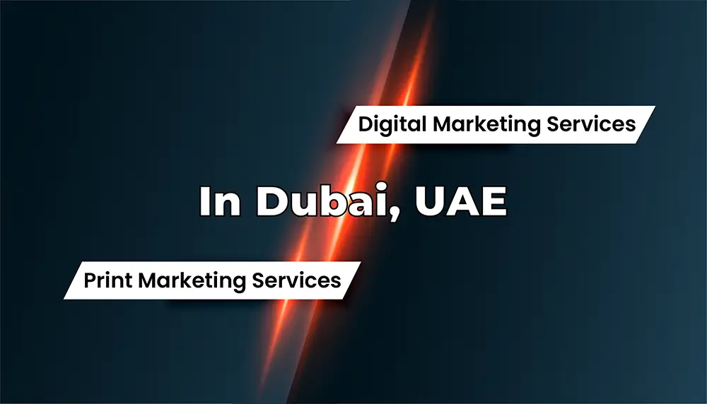 The Ultimate Guide to Print and Digital Marketing Services in Dubai