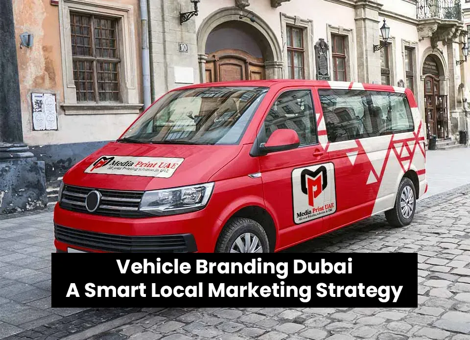 Vehicle Branding Dubai - A Smart Local Marketing Strategy